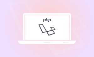 Why PHP Laravel Framework is the Best