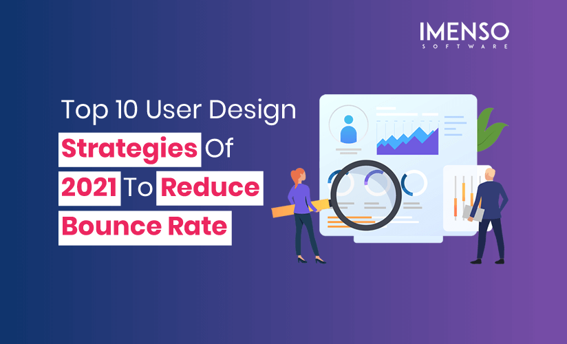 Top 10 User Design Strategies Of 2021 To Reduce Bounce Rate