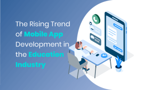 The Rising Trend of Mobile App Development in the Education Industry