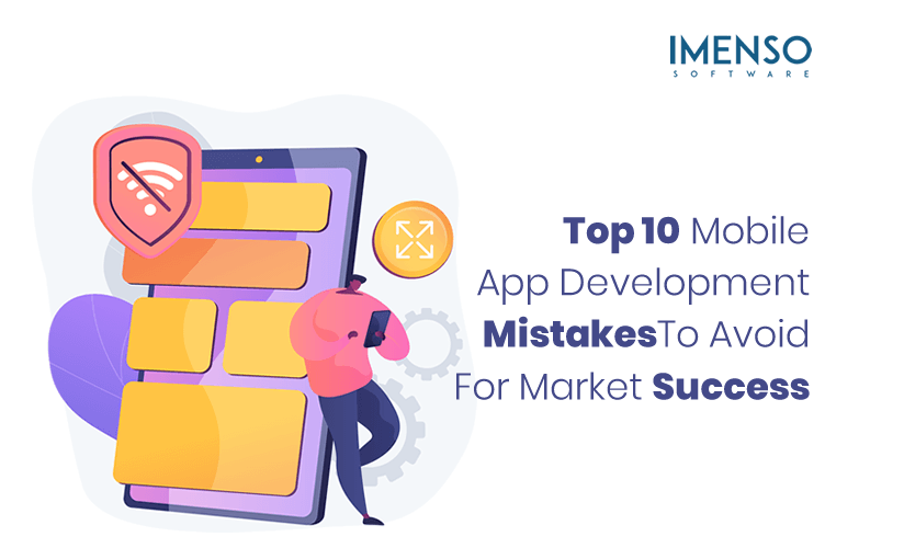 Top 10 Mobile App Development Mistakes To Avoid For Market Success