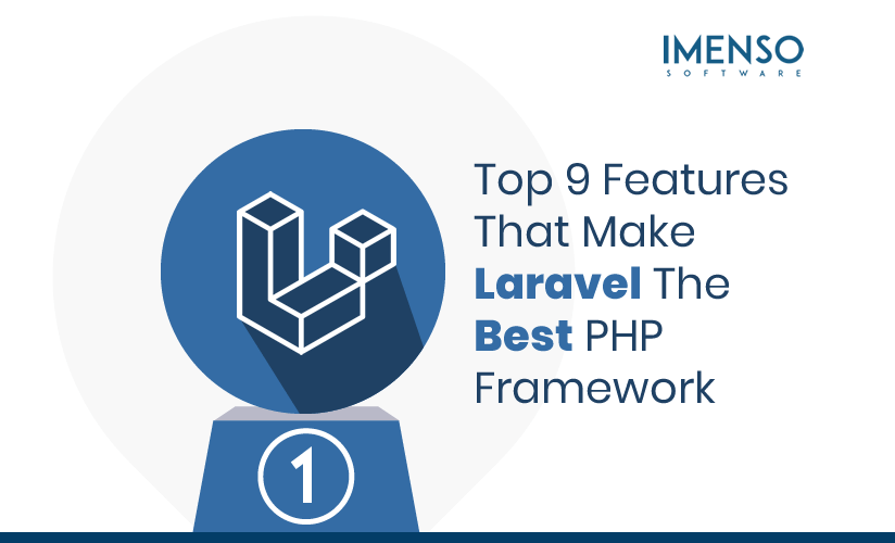 Top 9 Features That Make Laravel The Best PHP Framework
