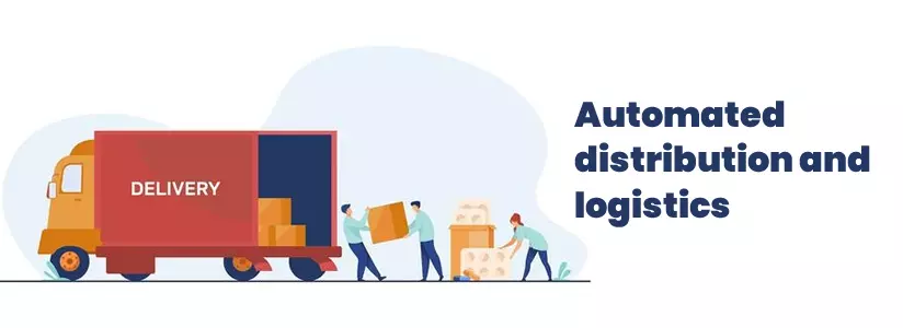 Automated distribution and logistics