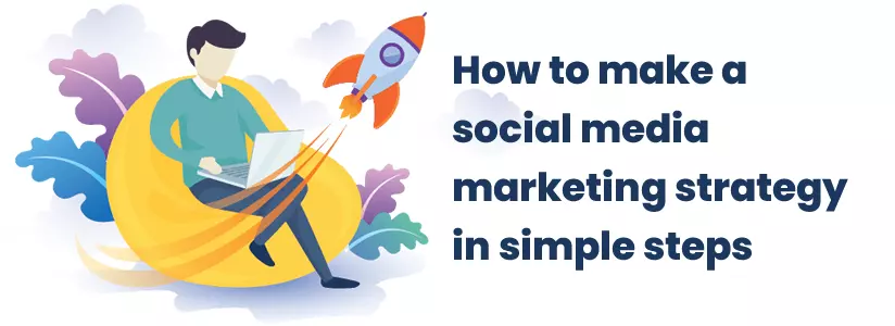How to make a social media marketing strategy in simple steps