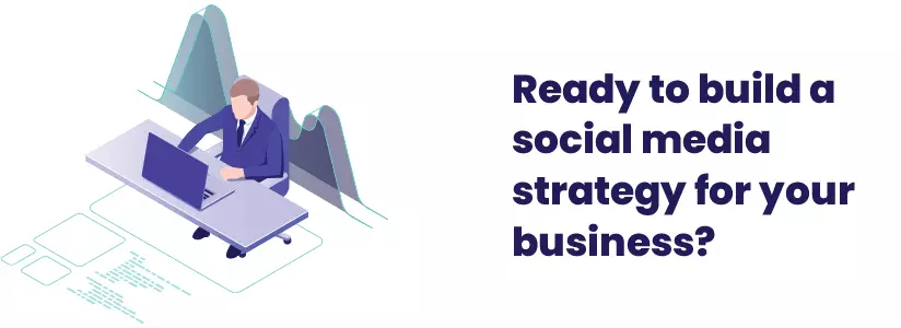 Ready to build a social media strategy for your business?