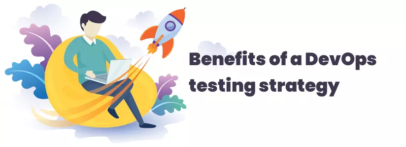 Benefits of a DevOps testing strategy