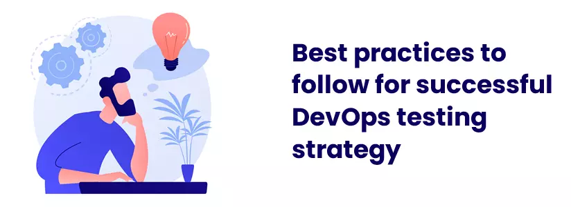 Best practices to follow for successful DevOps testing strategy