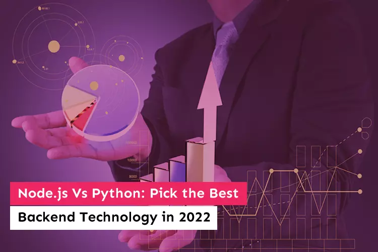 Node.JS Vs Python: Pick the Best Backend Technology in 2022