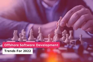 Offshore Software Development Trends For 2022