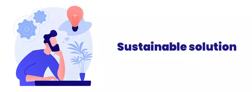 Sustainable solution