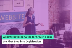 Website Building Guide for SMBs to take the First Step into Digitization
