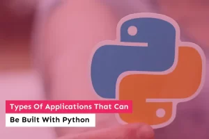 Types Of Applications That Can Be Built With Python