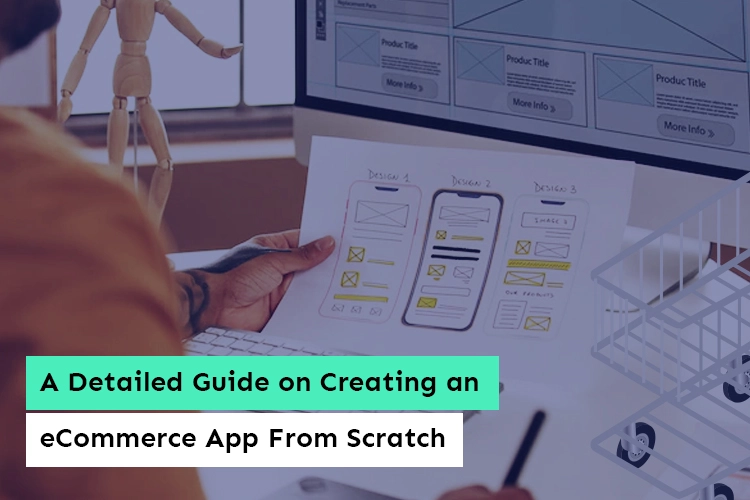 A Detailed Guide on Creating an eCommerce App From Scratch