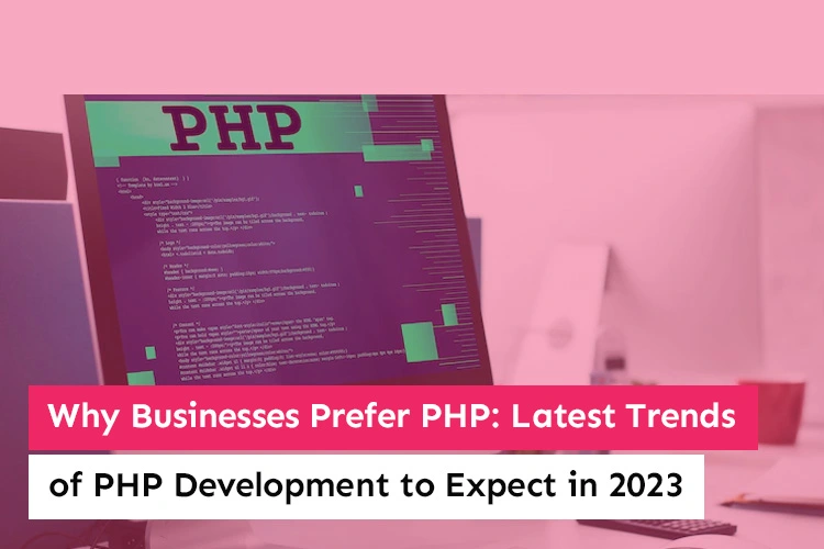 [Blog]Why Businesses Prefer PHP: Latest Trends of PHP Development to Expect in 2023 @ImensoSoftware