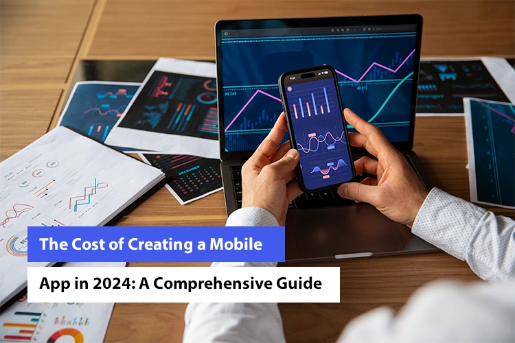 How much does it cost to create an app in 2024? A detailed guide