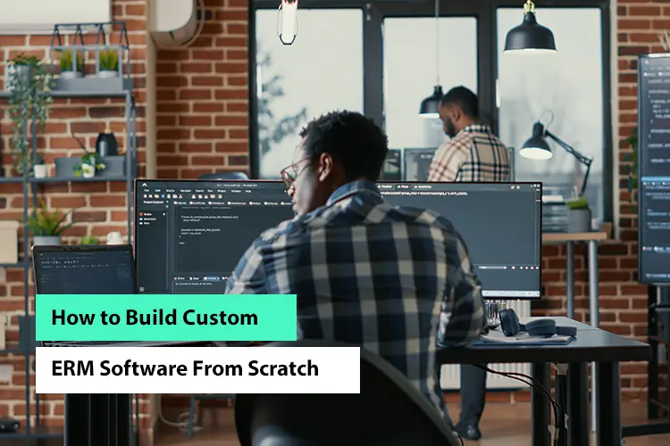 Build Custom ERM Software From Scratch