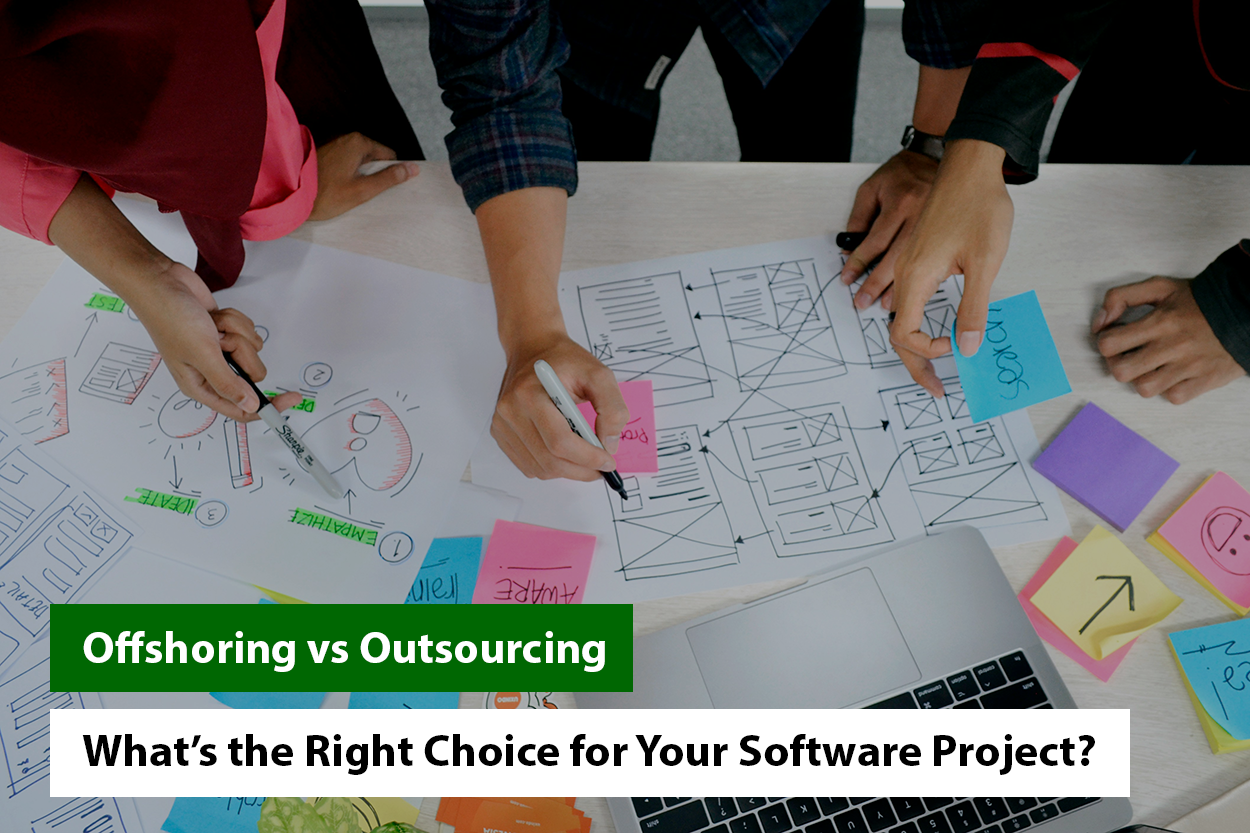 Offshoring vs Outsourcing: What’s the Right Choice for Your Software Project?