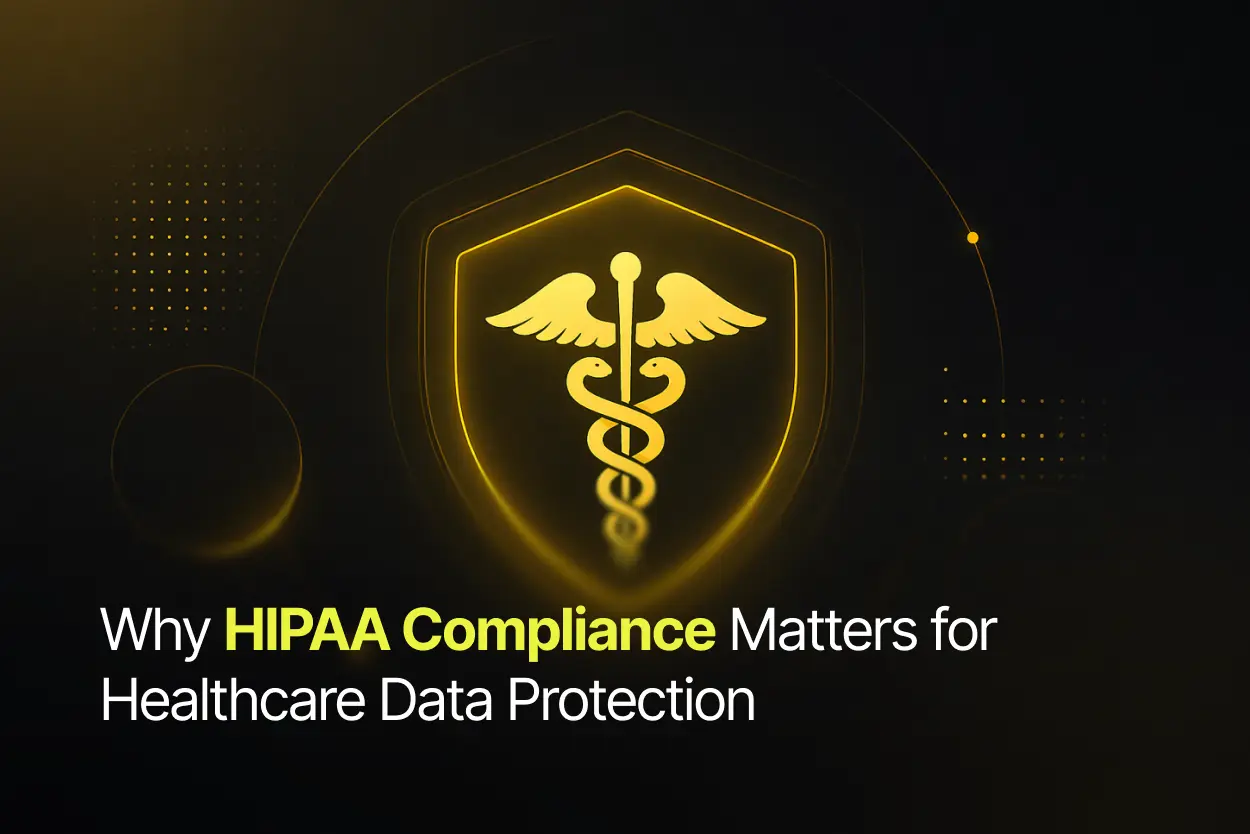 Why HIPAA Compliance Matters for Healthcare Data Protection