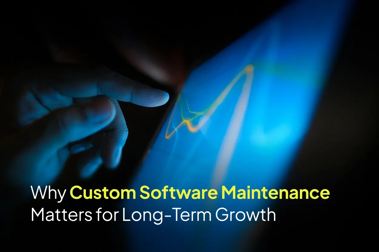 Why Custom Software Maintenance Matters for Long-Term Growth
