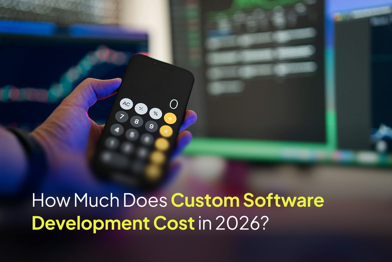 How Much Does Custom Software Development Cost in 2026? Full Breakdown