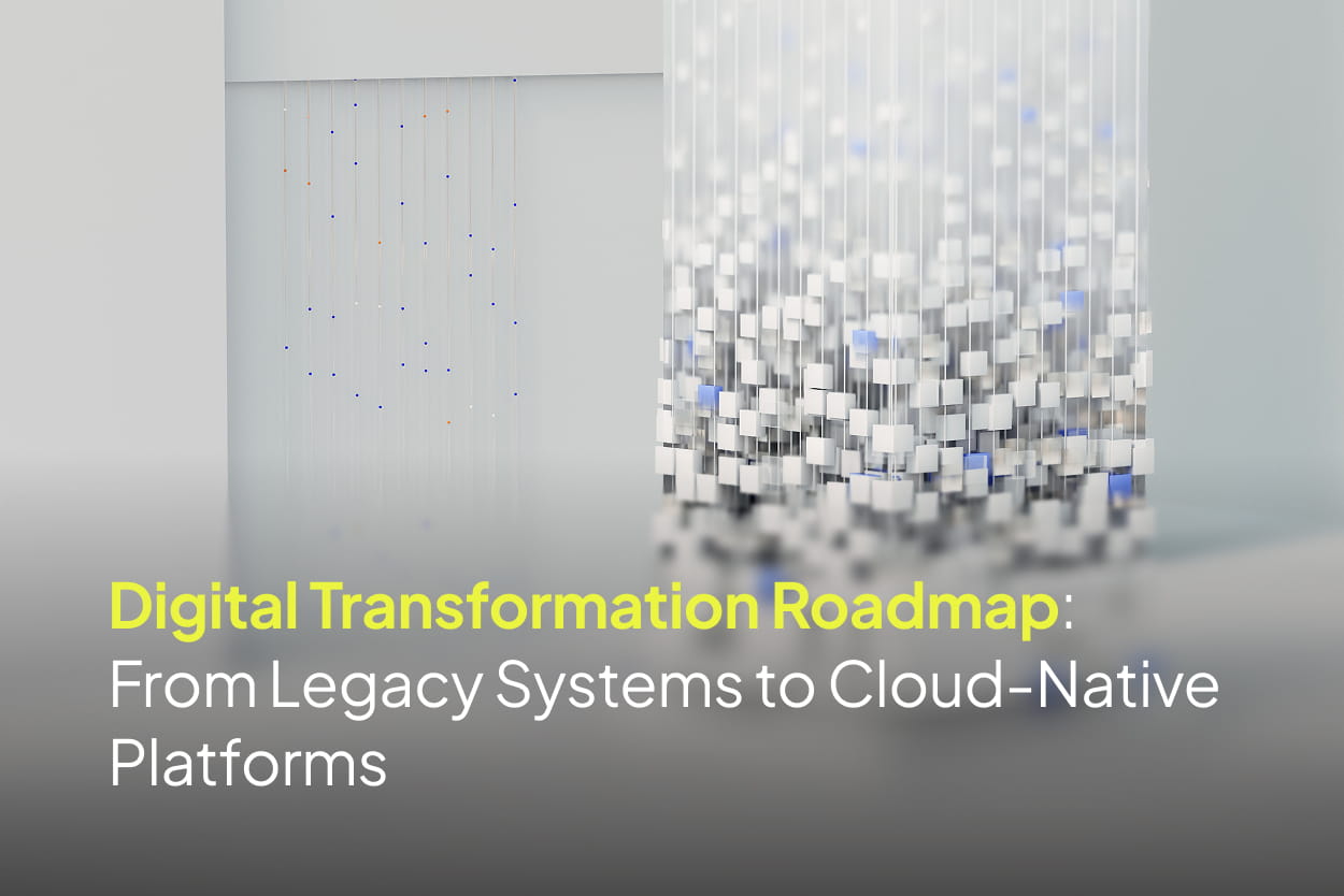 Digital Transformation Roadmap: From Legacy Systems to Cloud-Native Platforms (Enterprise Guide 2026)