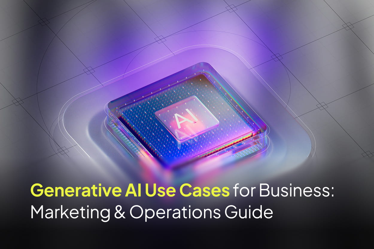 Generative AI Use Cases for Business: Marketing & Operations Guide [2026]