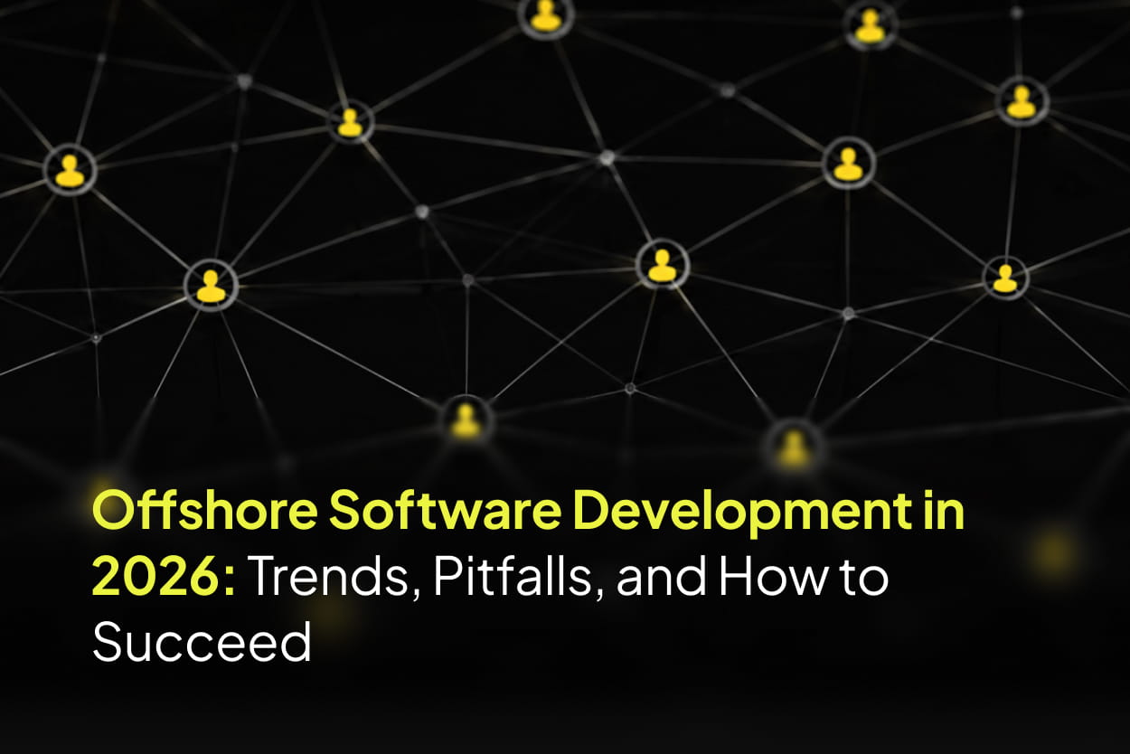 Offshore Software Development in 2026: Trends, Pitfalls, and How to Succeed